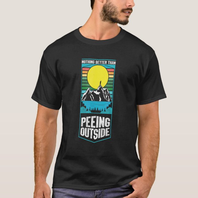 Camiseta Nothing Better Than Peeing Outside Camping Outdoor (Anverso)