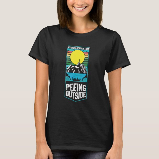 Camiseta Nothing Better Than Peeing Outside Camping Outdoor (Anverso)