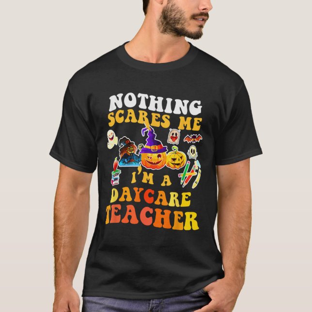 Camiseta Nothing Es Me I'm A Daycare Teacher You Can't Hall (Anverso)