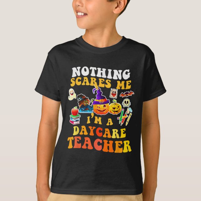 Camiseta Nothing Es Me I'm A Daycare Teacher You Can't Hall (Anverso)
