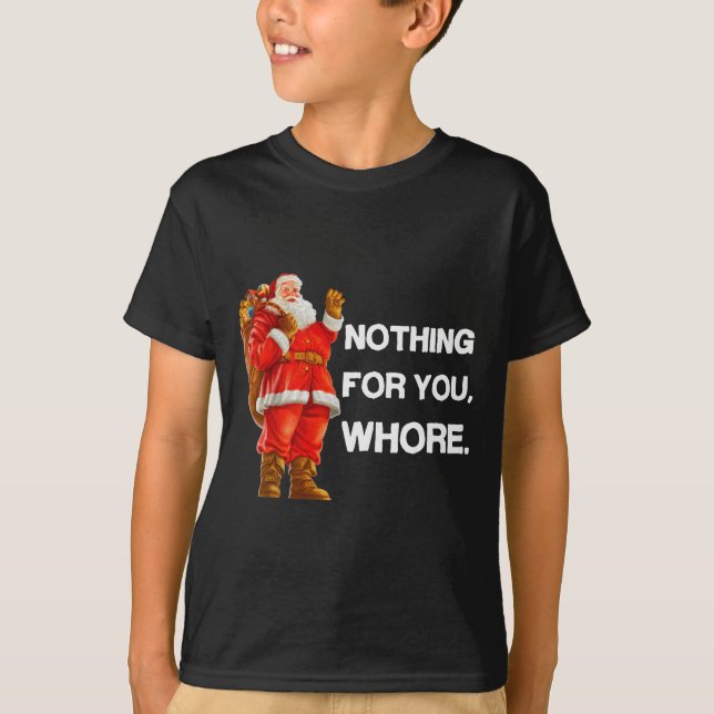 Camiseta Nothing For You,! Shirt Christmas Adult Funny Xmas (Anverso)
