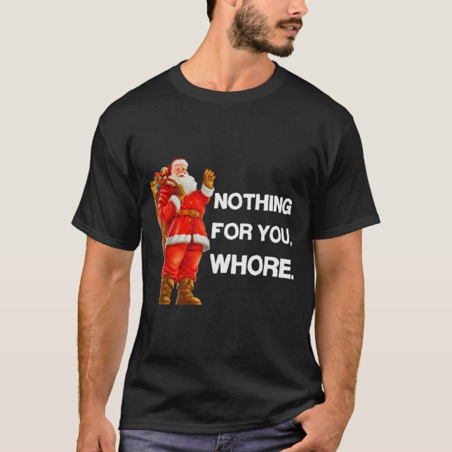 Camiseta Nothing For You,! Shirt Christmas Adult Funny Xmas (Anverso)