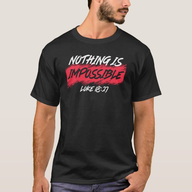 Camiseta Nothing Is Impossible Luke 1827 Wisdom Bible (Anverso)