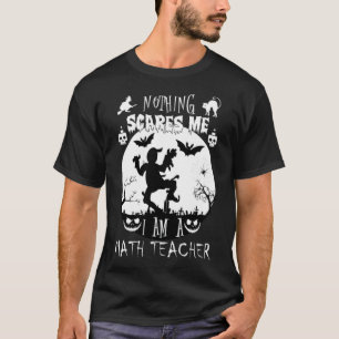 Camiseta Nothing scares me i am a math holiday