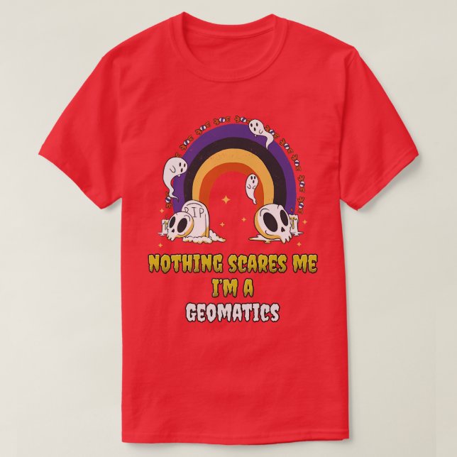 Camiseta Nothing Scares Me Im a Geomatics  (Diseño del anverso)