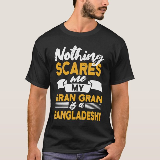 Camiseta Nothing Scares Me My Gran Gran Is Bangladeshi (Anverso)