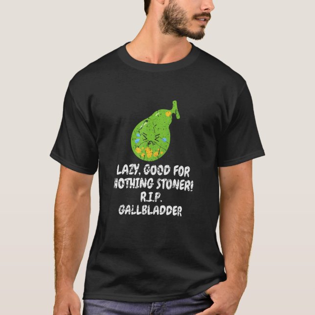 Camiseta Nothing Stoner R I P Gallbladder Bile Duct Gallsto (Anverso)