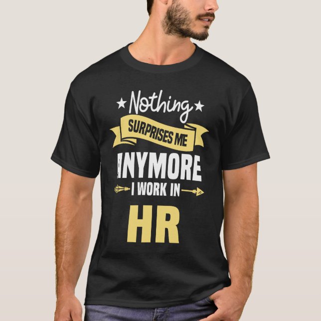 Camiseta Nothing Surprises Me Anymore I Work In HR Human Re (Anverso)