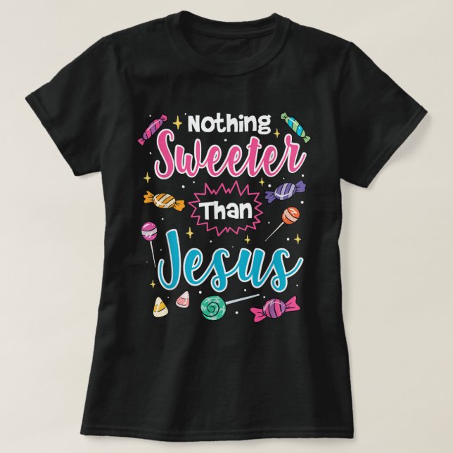 Camiseta Nothing Sweeter Than Jesus Christian Faith Candy T (Diseño del anverso)