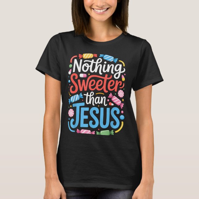 Camiseta Nothing Sweeter Than Jesus Faith Christian  (Anverso)