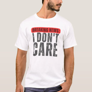 Camiseta NOTICIA DE ÚLTIMA HORA: NO ME IMPORTA , divertida