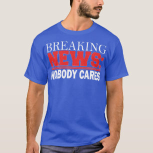 Camiseta noticias de última hora a nadie le importa