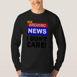 Camiseta Noticias de última hora en vivo No me importa Sar
