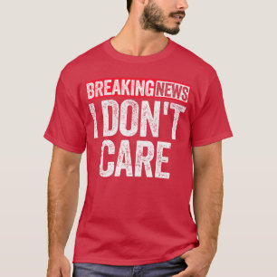 Camiseta Noticias de última hora No me importa divertido