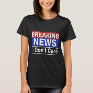 Camiseta Noticias de última hora No me importa Sarcasmo div