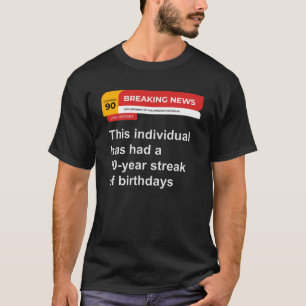 Camiseta Noticias de última hora por cumpleaños 90 Racha de