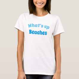 Camiseta Novedad de moda femenina tee What'S UP BEACHES