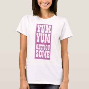 Camiseta Novedad de mujeres YUM TÚ TIENES ALGO gracioso