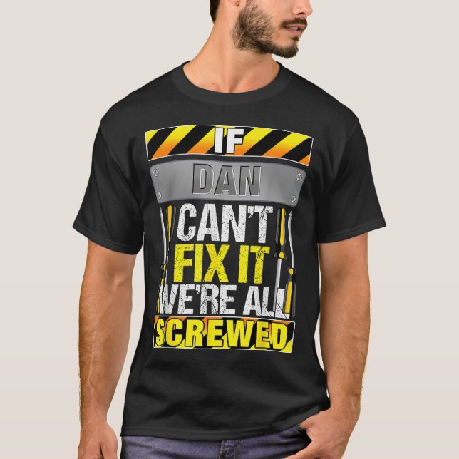 Camiseta Novelty Name Quote If Dan Can't Fix It We're All S (Anverso)