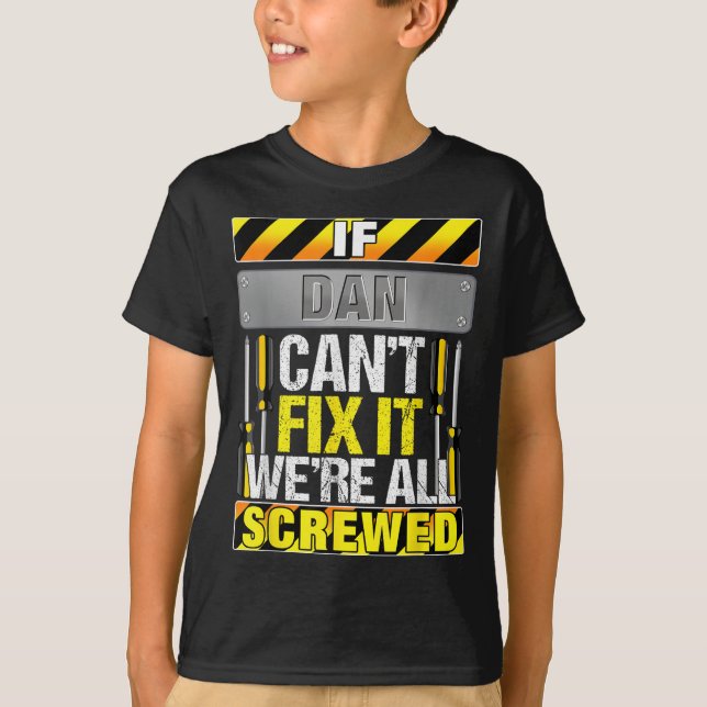 Camiseta Novelty Name Quote If Dan Can't Fix It We're All S (Anverso)