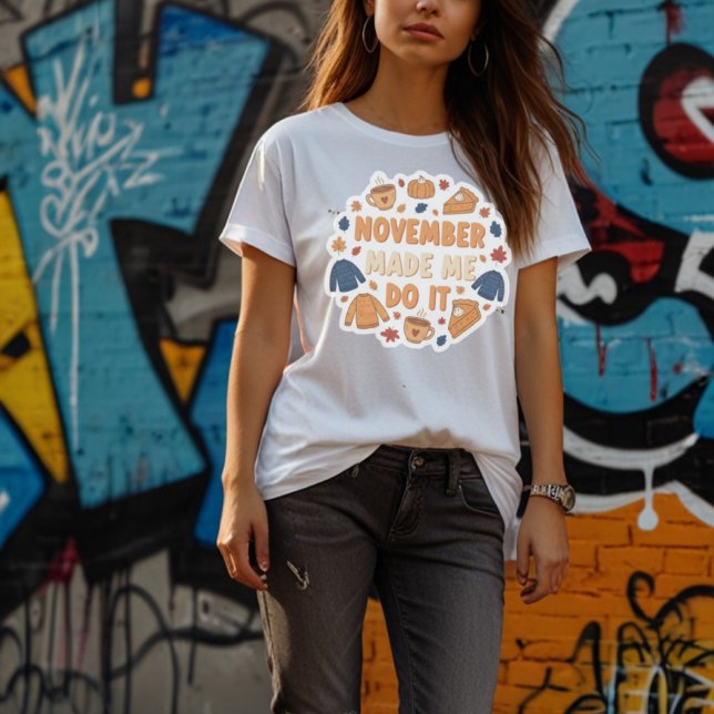 Camiseta November Made Me Do It - Funny Fall Design (Subido por el creador)