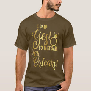 Camiseta Novia Bachelorette Dije Sí Dijeron Nueva Orlea