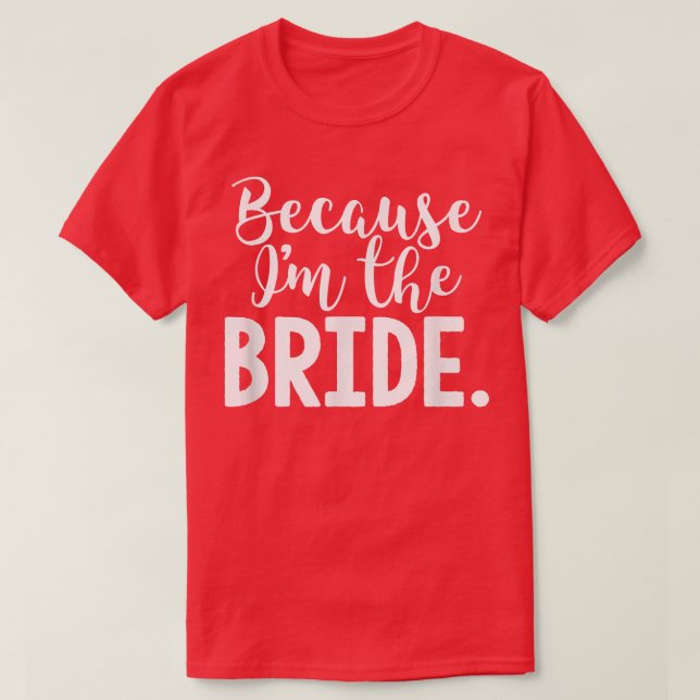 Camiseta Novia divertida porque soy la novia del boda (Diseño del anverso)