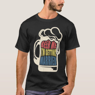 Camiseta Novia Groom Diciendo Cerveza Me Casé Con El Partid