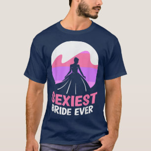 Camiseta Novia Más Hermosa Alguna Vez Despedida de Soltera 