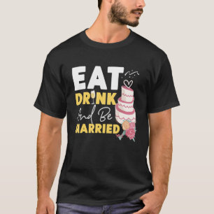 Camiseta Novia Para Comer Bebida Y Casarse
