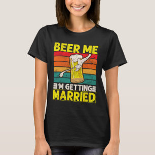 Camiseta Novio Divertido Fiesta de Soltero Cerveza Dame Me