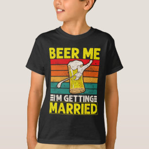 Camiseta Novio Divertido Fiesta de Soltero Cerveza Dame Me 