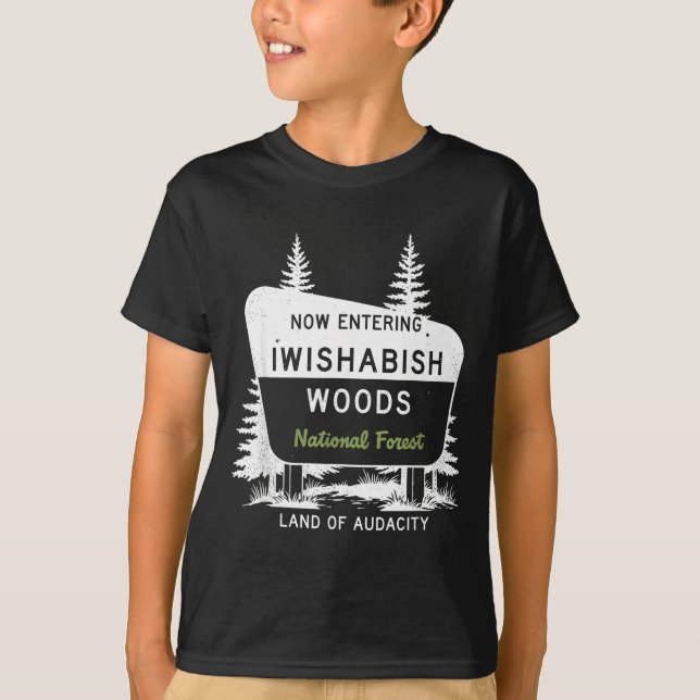 Camiseta Now Entering Iwishabish Woods National Forest  (Anverso)