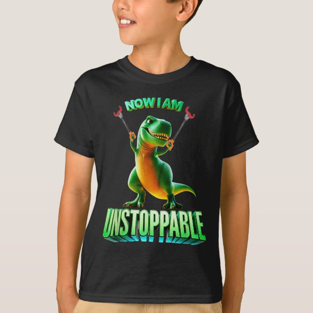 Camiseta Now I Am Unstoppable Funny T-rex Tyrannosaurus Din (Anverso)