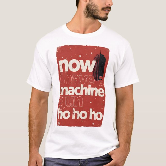 Camiseta Now I Have a Machine Gun Ho Ho Ho (Anverso)