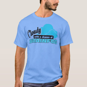 Camiseta Nublado con una oportunidad de hablar de Brainfog