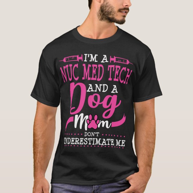 Camiseta Nuc Med Tech Dog Mom Nuclear Medicine (Anverso)
