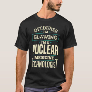 Camiseta Nuc Med Tech, un brillante tecnólogo en medicina n