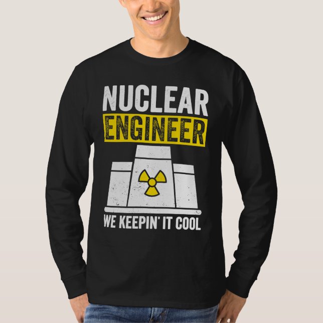 Camiseta Nuclear Engineer Keepin It Cool (Anverso)