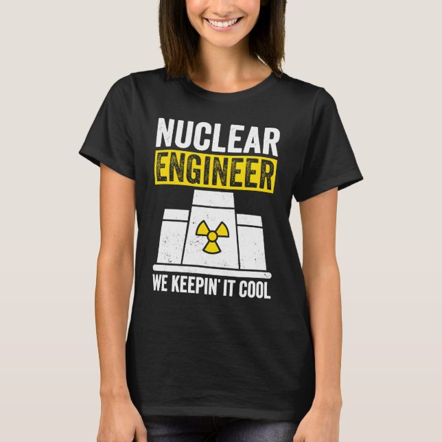 Camiseta Nuclear Engineer Keepin It Cool (Anverso)