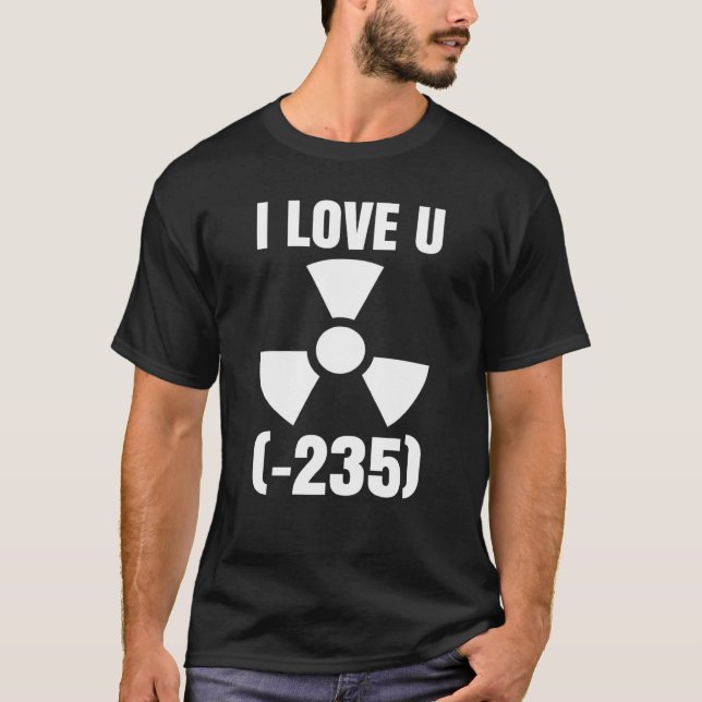 Camiseta Nuclear Engineering Medicine I love Uranium 235 (Anverso)