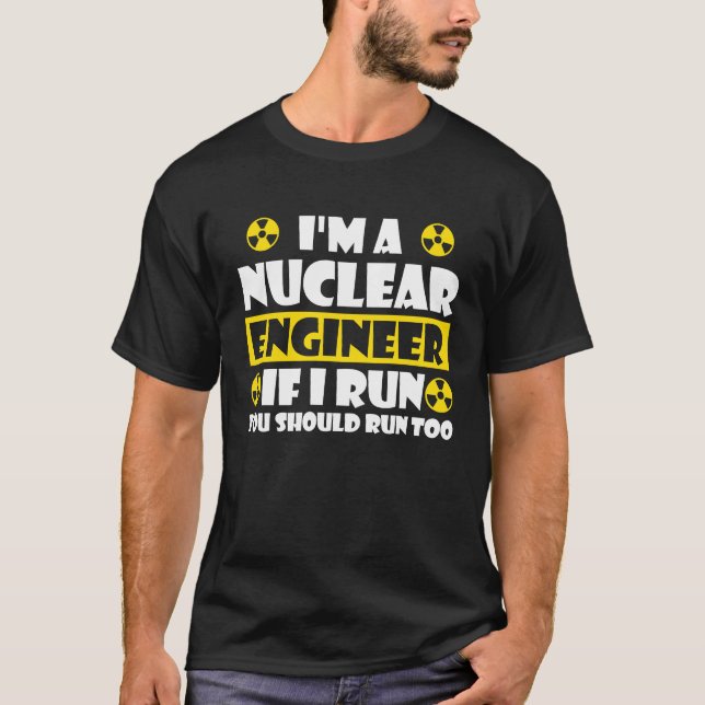 Camiseta Nuclear Engineering Medicine  If I run you should  (Anverso)