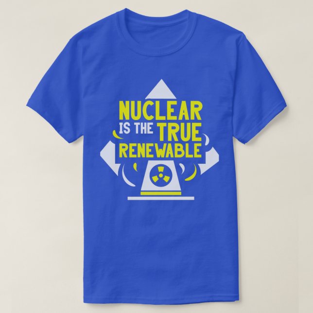 Camiseta Nuclear Is The True Renewable Power Energy Atom (Diseño del anverso)