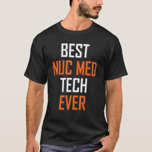 Camiseta Nuclear Medicine Technologist Best Nuc Med Tech Ev
