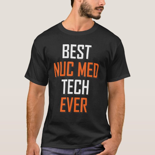 Camiseta Nuclear Medicine Technologist Best Nuc Med Tech Ev (Anverso)