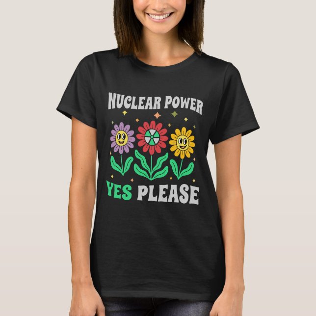 Camiseta Nuclear power yes please smiling flowers (Anverso)