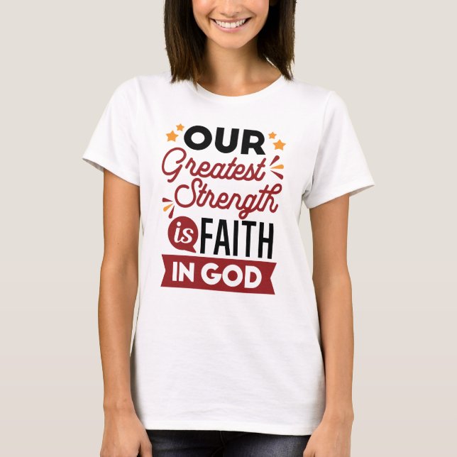 Camiseta Nuestra mayor fortaleza es la fe en Dios (Anverso)