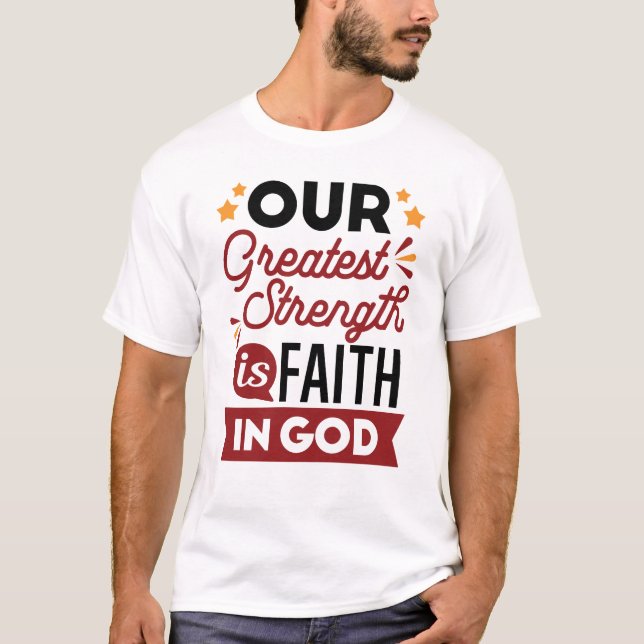 Camiseta Nuestra mayor fortaleza es la fe en Dios (Anverso)