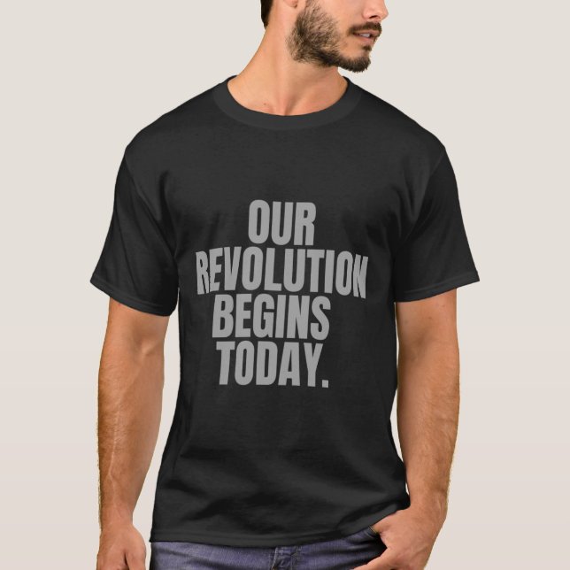 Camiseta Nuestra Revolución Comienza Hoy. (Anverso)