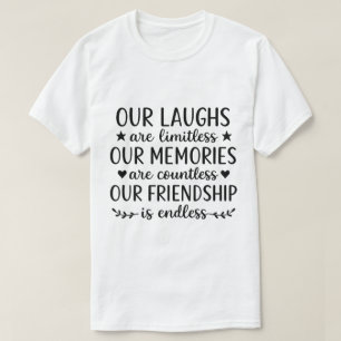 Camiseta Nuestra risa es ilimitada cita de amistad 